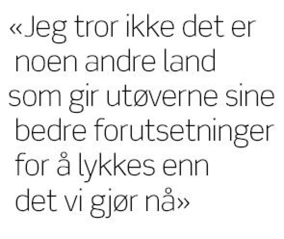 – Ingen andre gir utøverne bedre forutsetninger for å lykkes